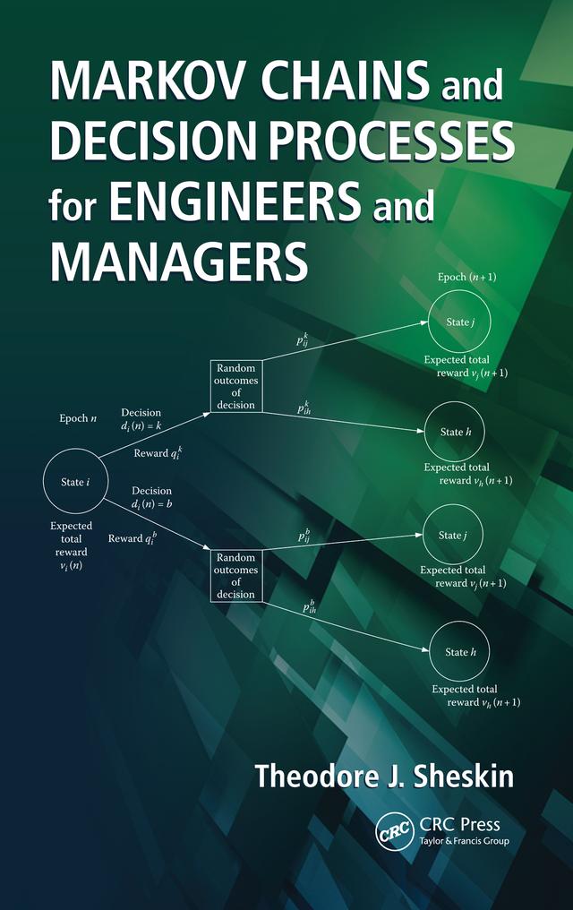 Markov Chains and Decision Processes for Engineers and Managers by Theodore J. Sheskin