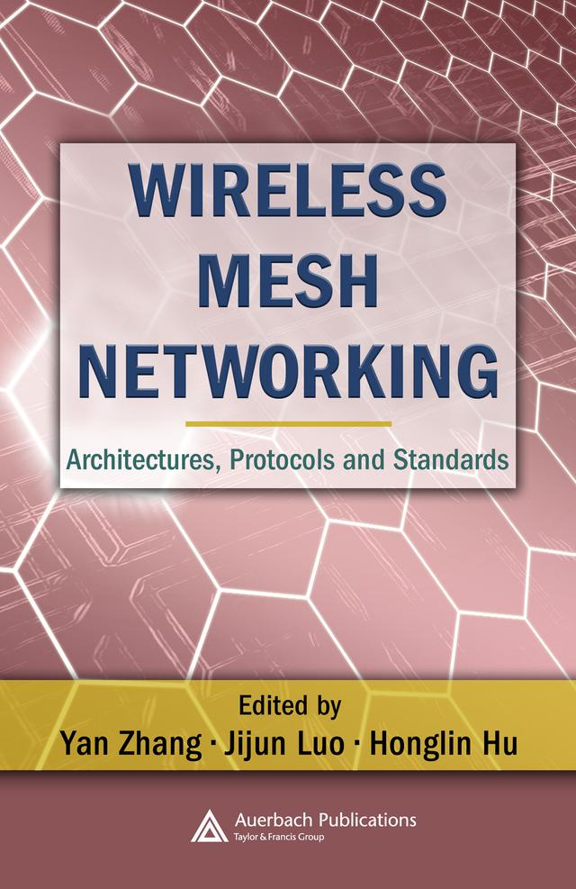 Wireless Mesh Networking by Honglin Hu, Jijun Luo, Yan Zhang
