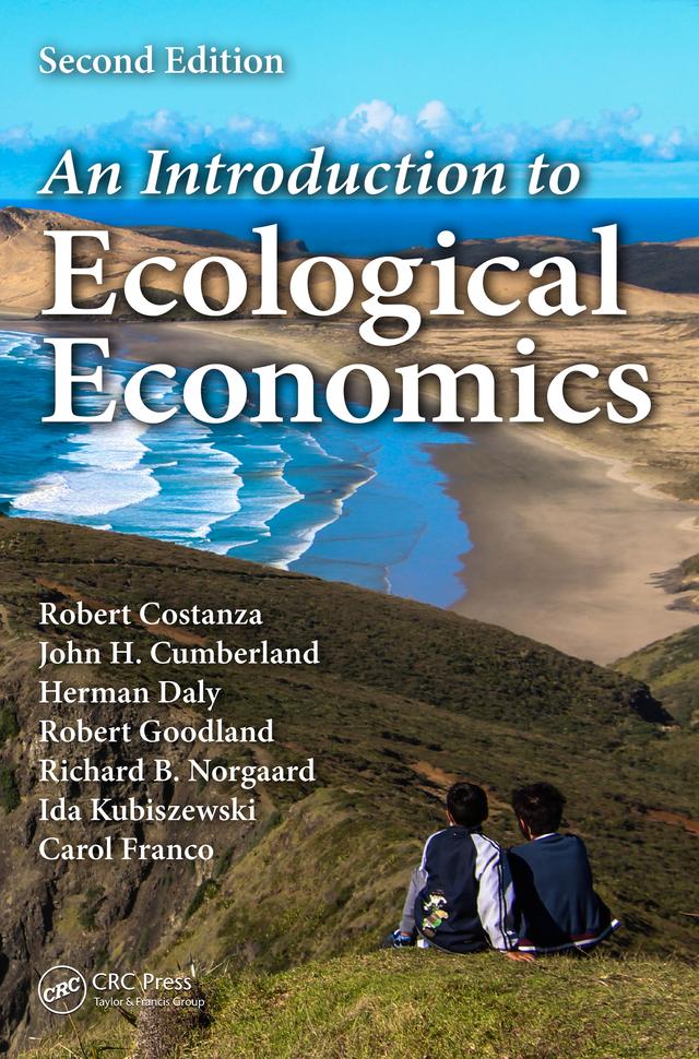 An Introduction to Ecological Economics by Carol Franco, Herman Daly, Ida Kubiszewski, John H Cumberland, Richard B Norgaard, Robert Costanza, Robert Goodland