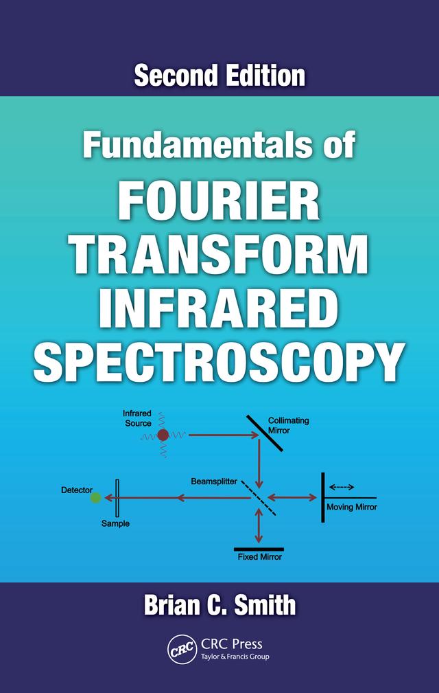Fundamentals of Fourier Transform Infrared Spectroscopy by Brian C. Smith