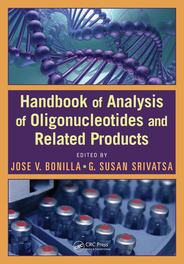 Handbook of Analysis of Oligonucleotides and Related Products by G. Susan Srivatsa, Jose V. Bonilla