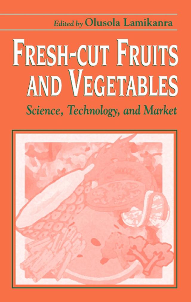 Fresh-Cut Fruits and Vegetables by Olusola Lamikanra