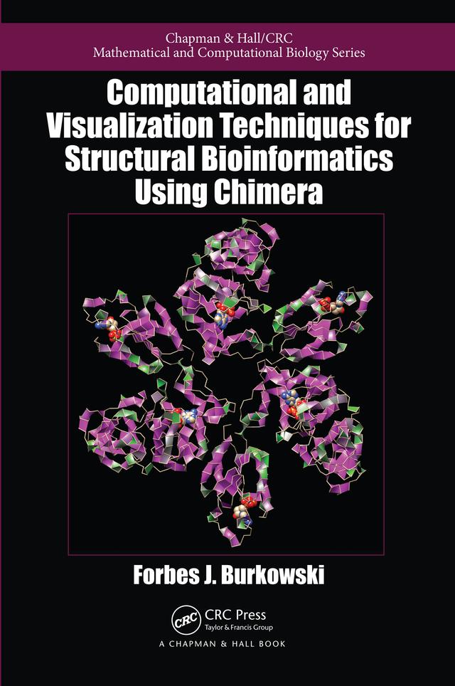 Computational and Visualization Techniques for Structural Bioinformatics Using Chimera by Forbes J. Burkowski