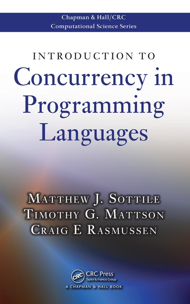 Introduction to Concurrency in Programming Languages by Craig E Rasmussen, Matthew J. Sottile, Timothy G. Mattson