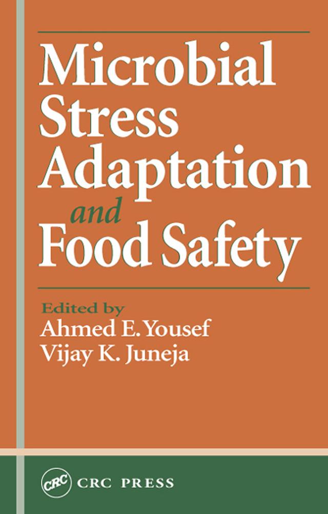 Microbial Stress Adaptation and Food Safety by Ahmed E. Yousef, Vijay K. Juneja