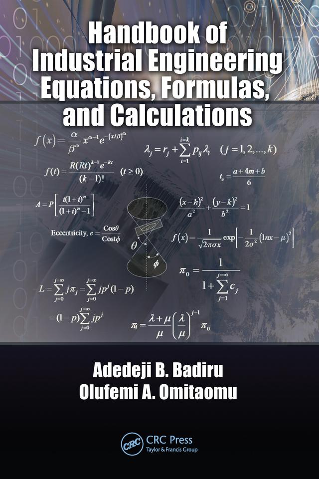 Handbook of Industrial Engineering Equations, Formulas, and Calculations by Adedeji B. Badiru, Olufemi A. Omitaomu