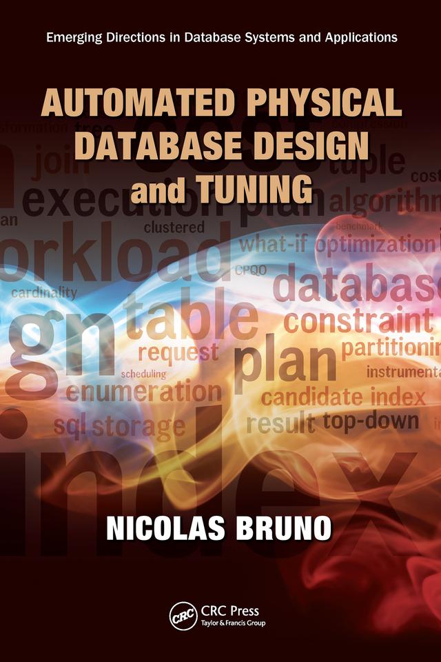 Automated Physical Database Design and Tuning by Nicolas Bruno