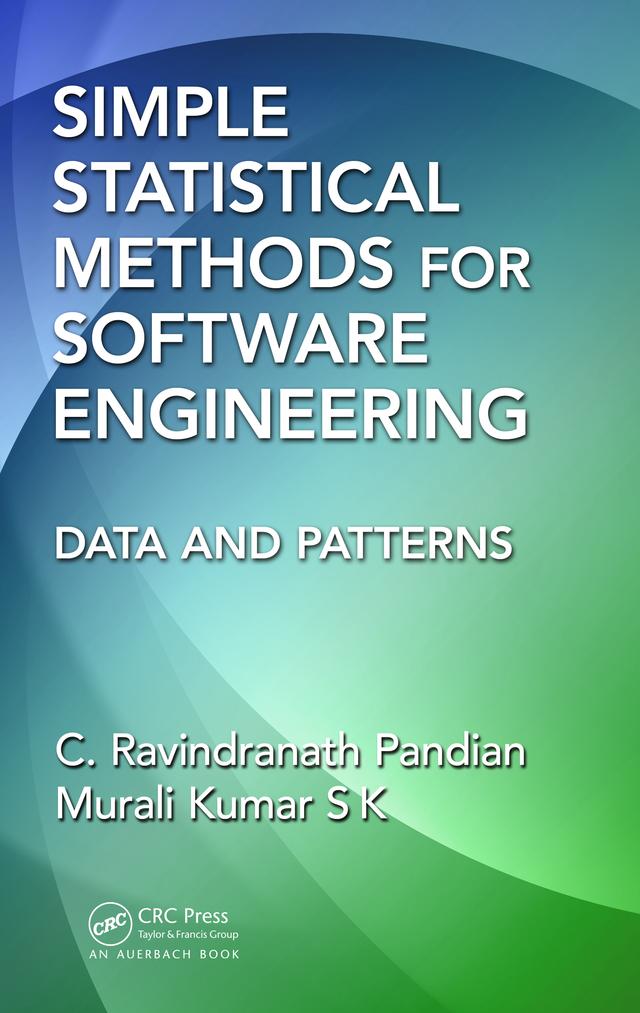Simple Statistical Methods for Software Engineering by C. Ravindranath Pandian, Murali Kumar