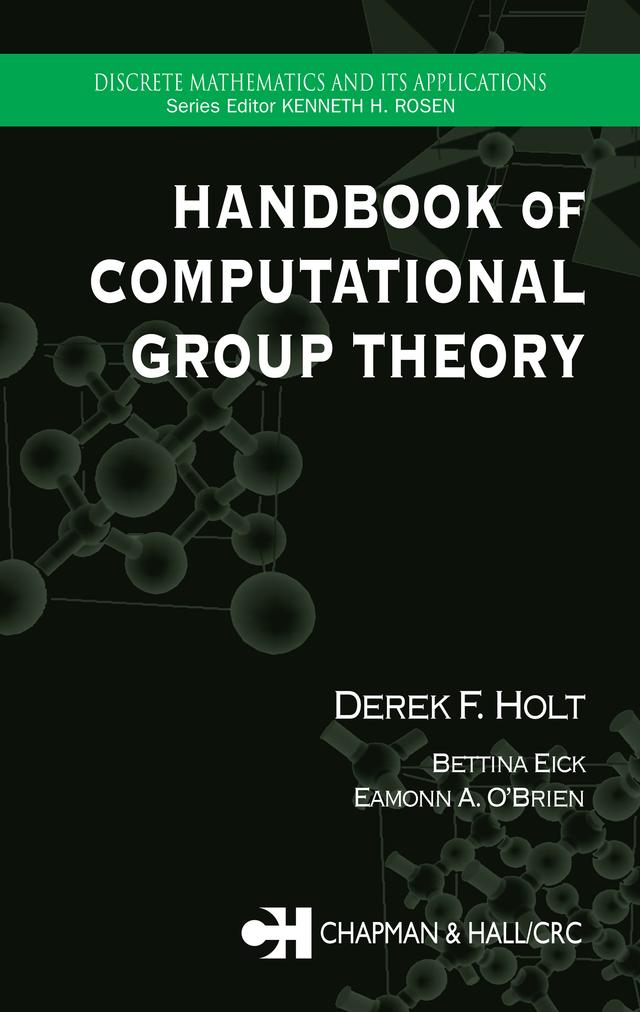 Handbook of Computational Group Theory by Bettina Eick, Derek F. Holt, Eamonn A. O'Brien