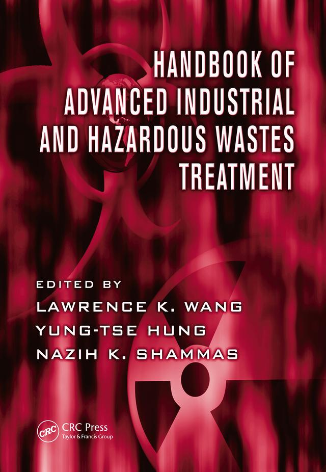 Handbook of Advanced Industrial and Hazardous Wastes Treatment by Lawrence K. Wang, Nazih K. Shammas, Yung-Tse Hung