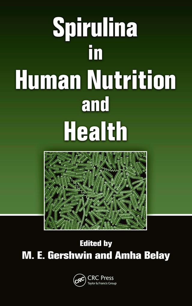 Spirulina in Human Nutrition and Health by Amha Belay, M. E. Gershwin