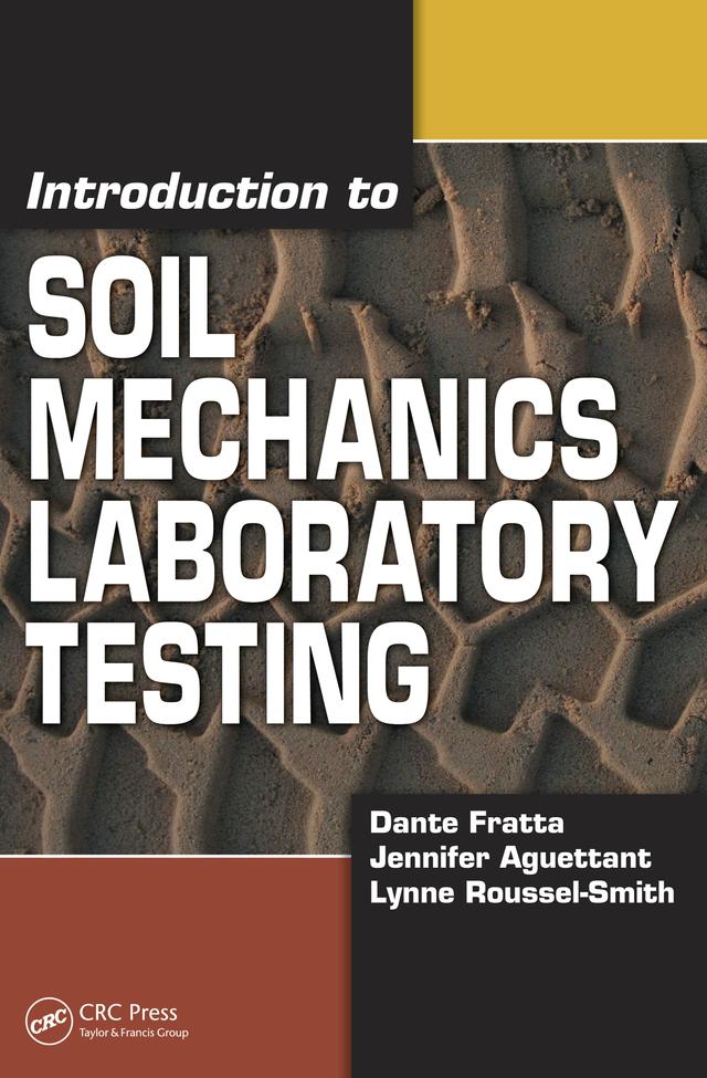 Introduction to Soil Mechanics Laboratory Testing by Dante Fratta