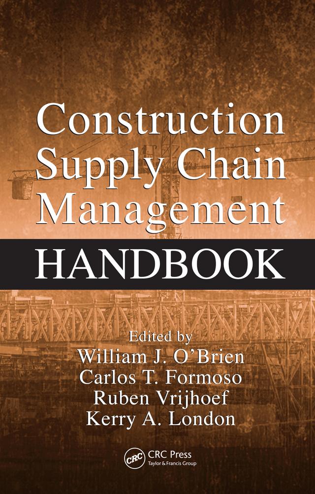 Construction Supply Chain Management Handbook by Carlos T. Formoso, Kerry London, Vrijhoef Ruben, William J. O'Brien