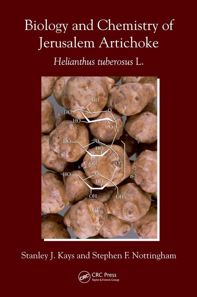 Biology and Chemistry of Jerusalem Artichoke by Stanley J. Kays, Stephen F. Nottingham