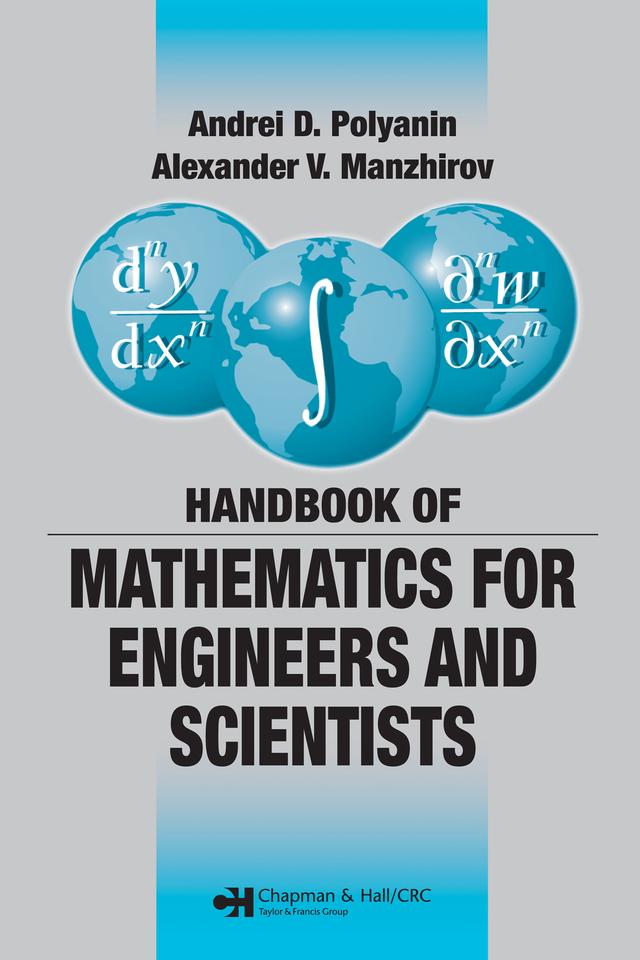 Handbook of Mathematics for Engineers and Scientists by Alexander V. Manzhirov, Andrei D. Polyanin