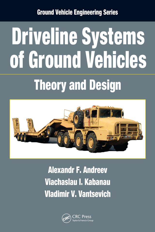 Driveline Systems of Ground Vehicles by Alexandr F. Andreev, Viachaslau Kabanau, Vladimir Vantsevich