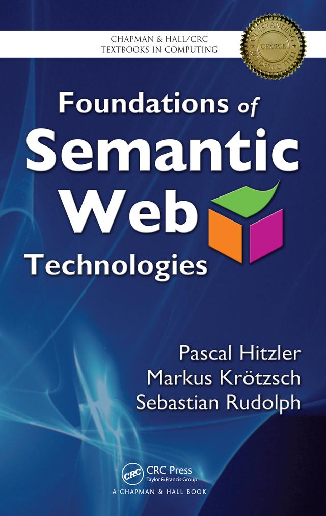 Foundations of Semantic Web Technologies by Markus Krotzsch, Pascal Hitzler, Sebastian Rudolph