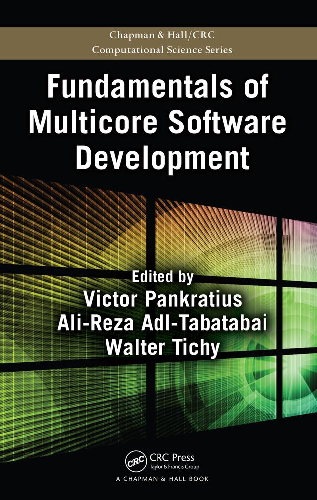 Fundamentals of Multicore Software Development by Ali-Reza Adl-Tabatabai, Victor Pankratius, Walter Tichy