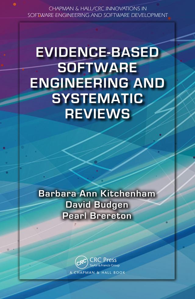 Evidence-Based Software Engineering and Systematic Reviews by Barbara Ann Kitchenham, David Budgen, Pearl Brereton