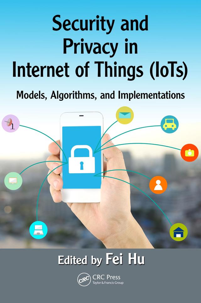 Security and Privacy in Internet of Things (IoTs) by Fei Hu