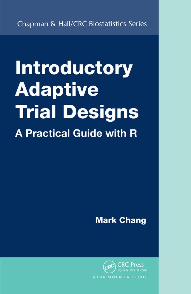 Introductory Adaptive Trial Designs by Mark Chang
