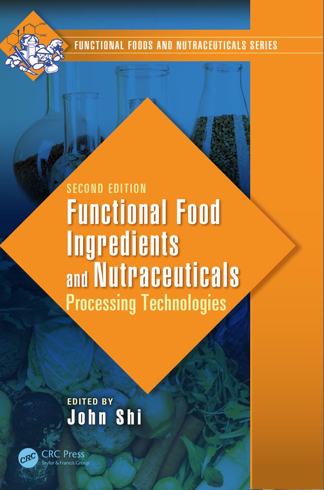 Functional Food Ingredients and Nutraceuticals by John Shi