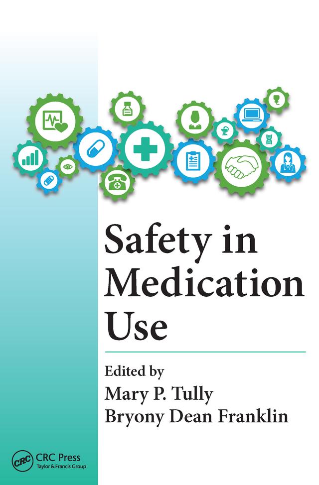 Safety in Medication Use by Bryony Dean Franklin, Mary Patricia Tully