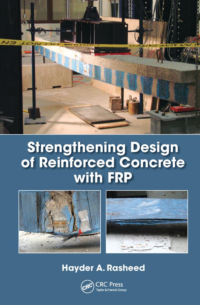 Strengthening Design of Reinforced Concrete with FRP by Hayder A. Rasheed