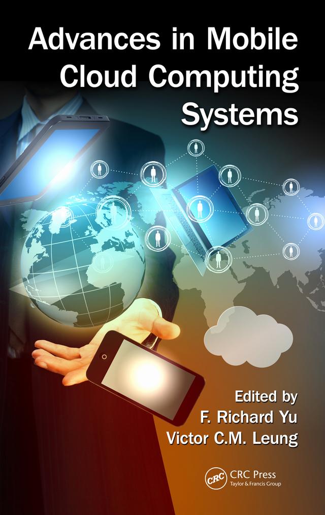 Advances in Mobile Cloud Computing Systems by F. Richard Yu, Victor Leung