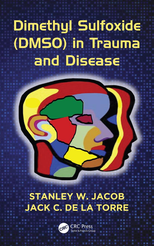 Dimethyl Sulfoxide (DMSO) in Trauma and Disease by Jack C. de la Torre, Stanley W. Jacob