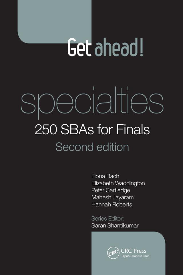 Get ahead! Specialties: 250 SBAs for Finals by Elizabeth Waddington, Fiona Bach, Hannah Roberts, Mahesh Jayaram, Peter Cartledge