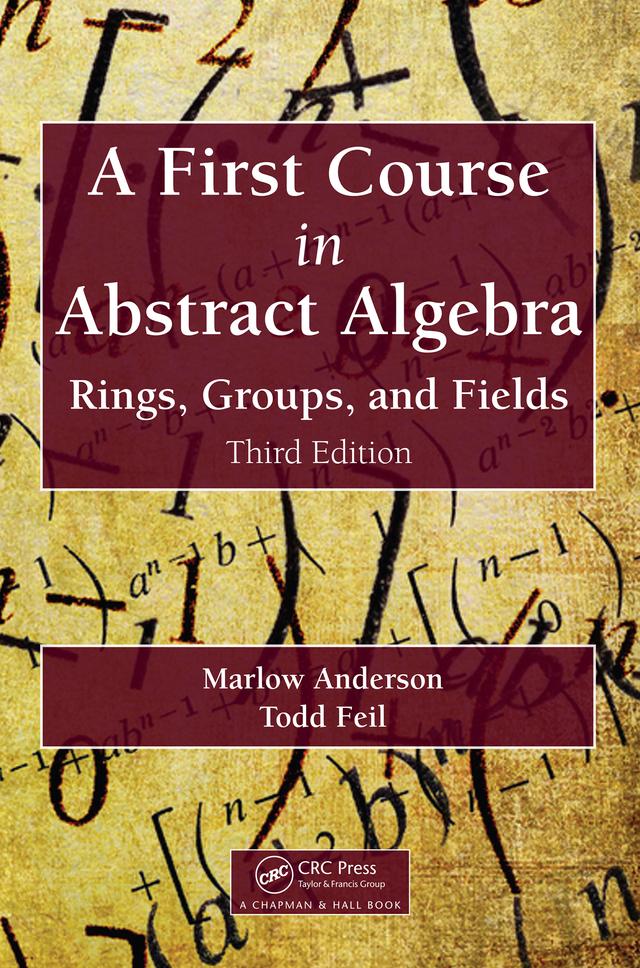 A First Course in Abstract Algebra by Marlow Anderson, Todd Feil