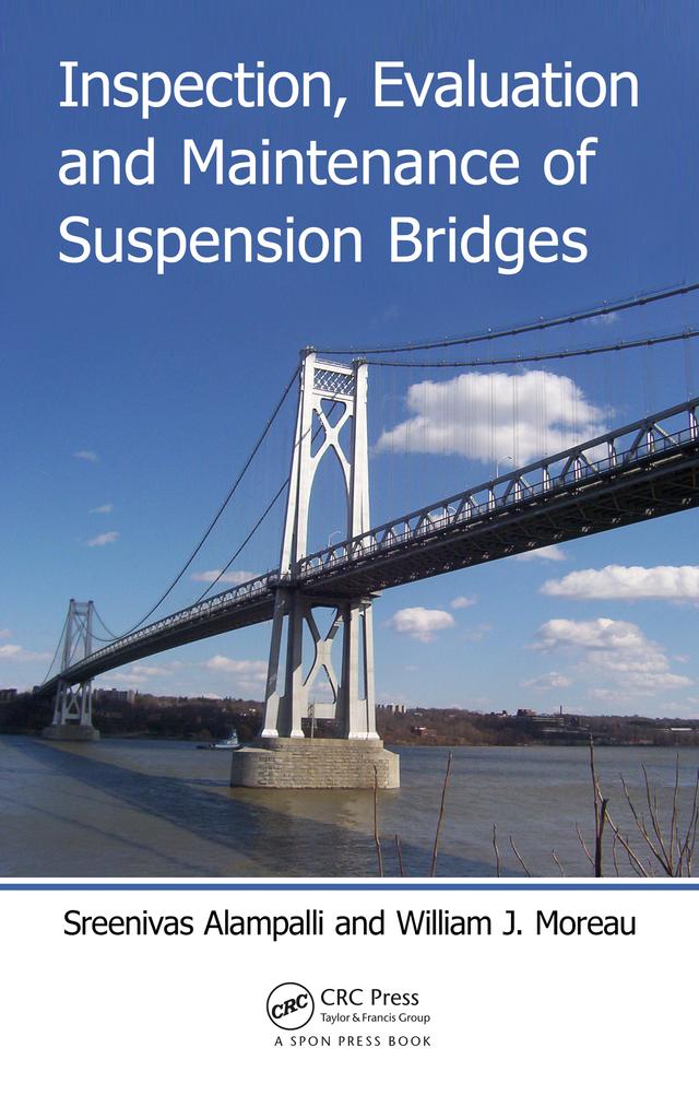 Inspection, Evaluation and Maintenance of Suspension Bridges by Sreenivas Alampalli, William J. Moreau
