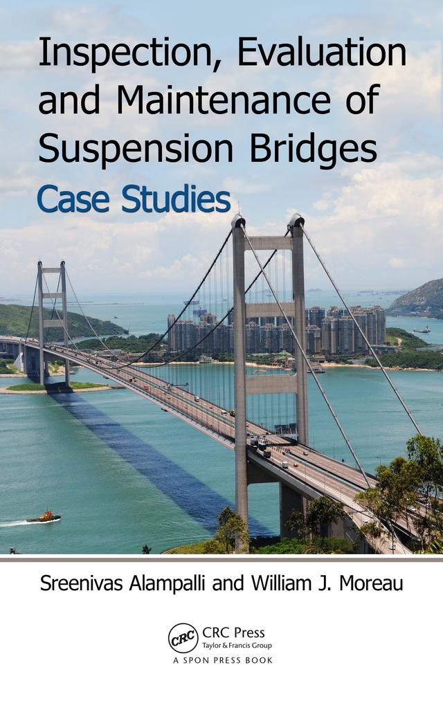 Inspection, Evaluation and Maintenance of Suspension Bridges Case Studies by Sreenivas Alampalli, William J. Moreau