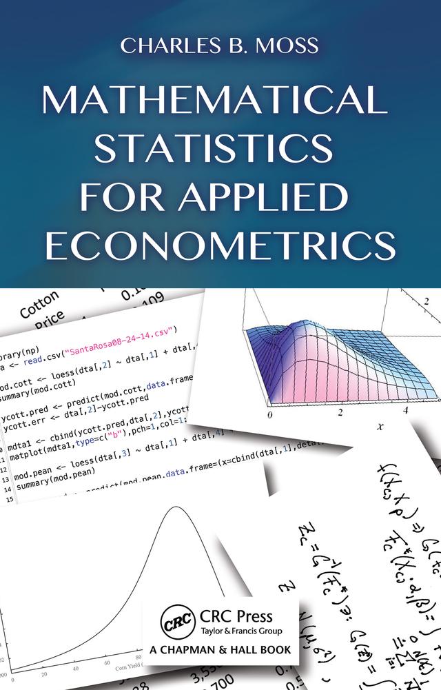 Mathematical Statistics for Applied Econometrics by Charles B Moss