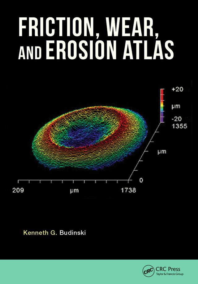 Friction, Wear, and Erosion Atlas by Kenneth G. Budinski