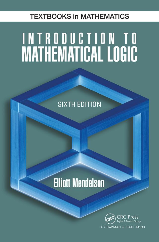 Introduction to Mathematical Logic by Elliott Mendelson