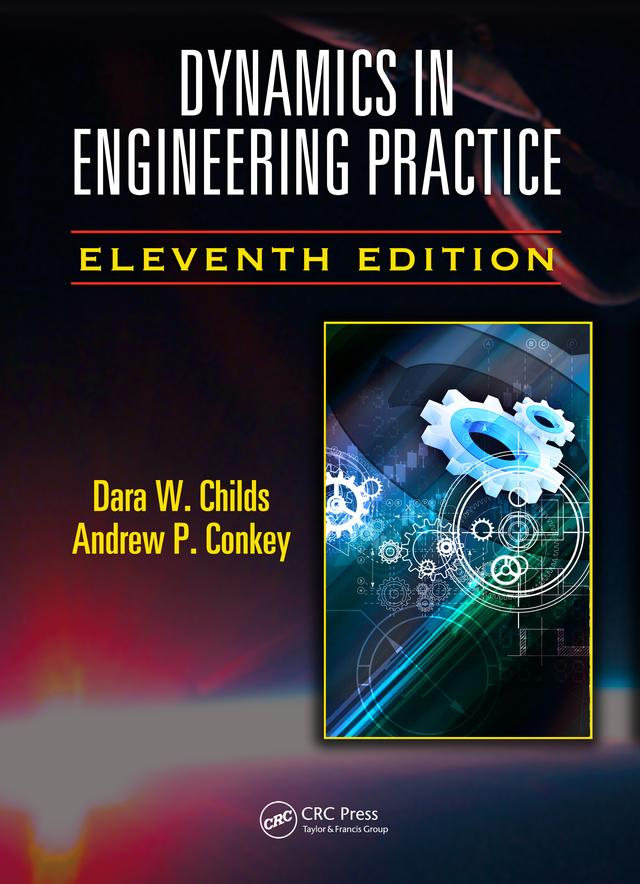 Dynamics in Engineering Practice by Andrew P. Conkey, Dara W. Childs