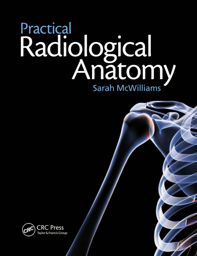 Practical Radiological Anatomy by Sarah McWilliams