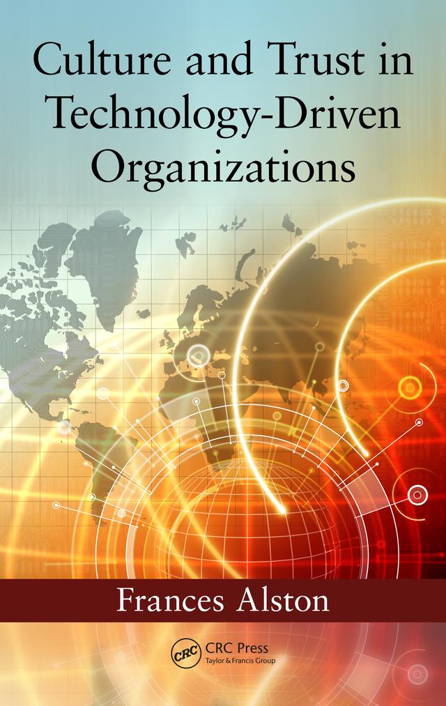 Culture and Trust in Technology-Driven Organizations by Frances Alston