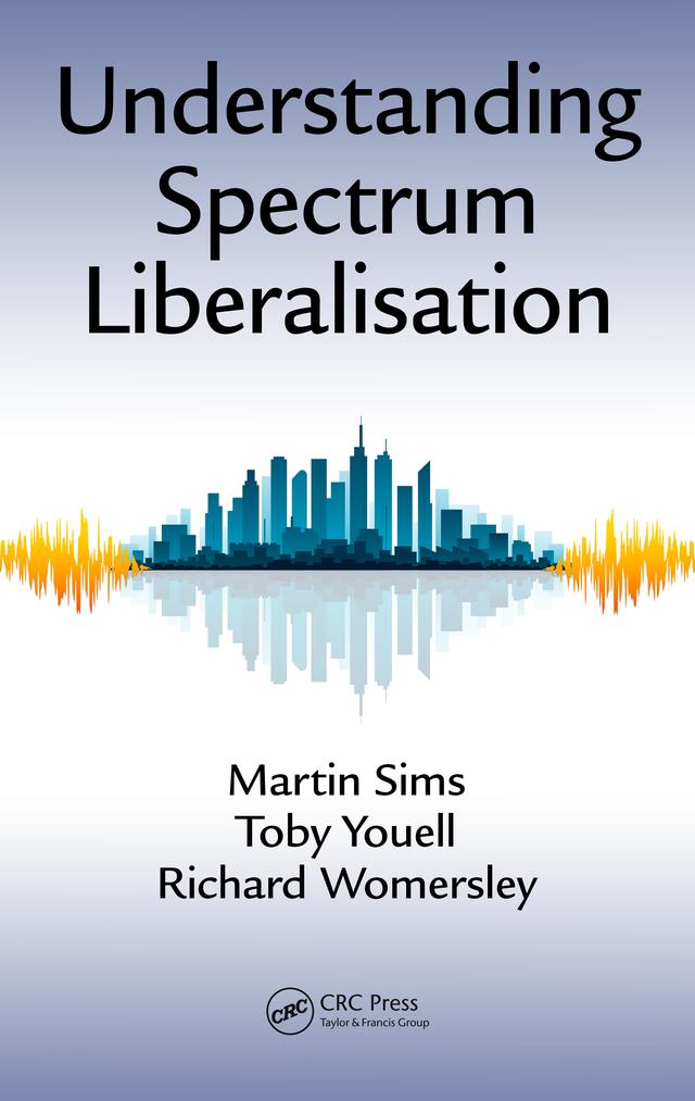 Understanding Spectrum Liberalisation by Martin Sims, Richard Womersley, Toby Youell