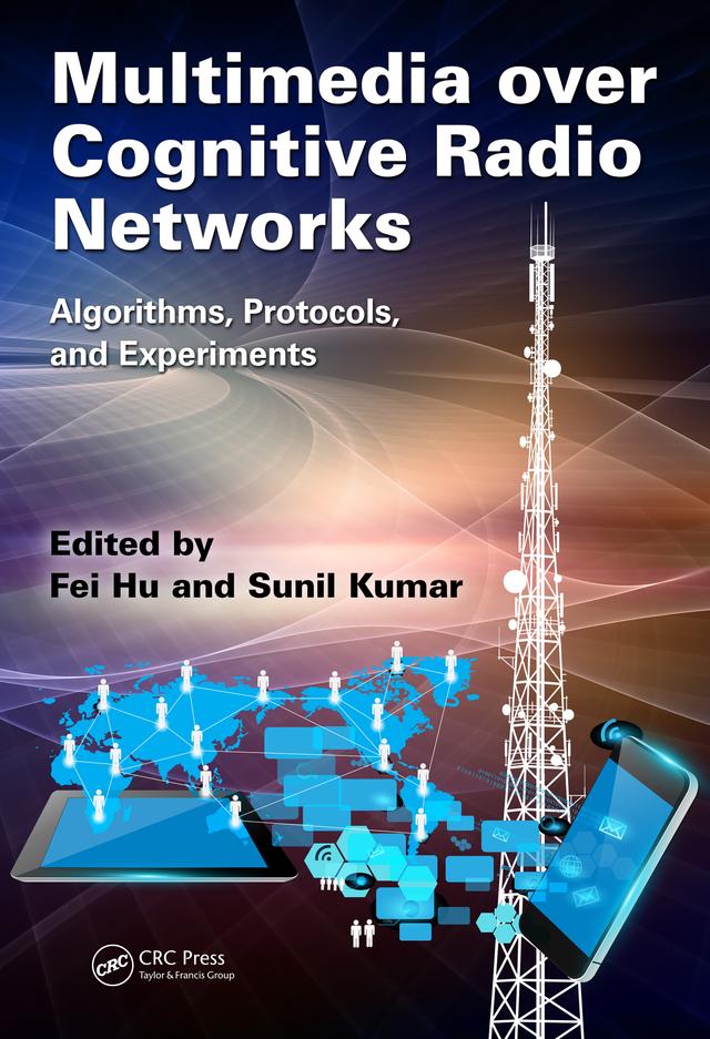 Multimedia over Cognitive Radio Networks by Fei Hu, Sunil Kumar