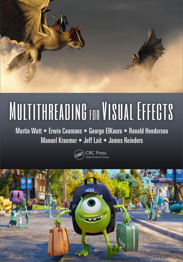 Multithreading for Visual Effects by Erwin Coumans, George ElKoura, James Reinders, Jeff Lait, Manuel Kraemer, Martin Watt, Ronald Henderson