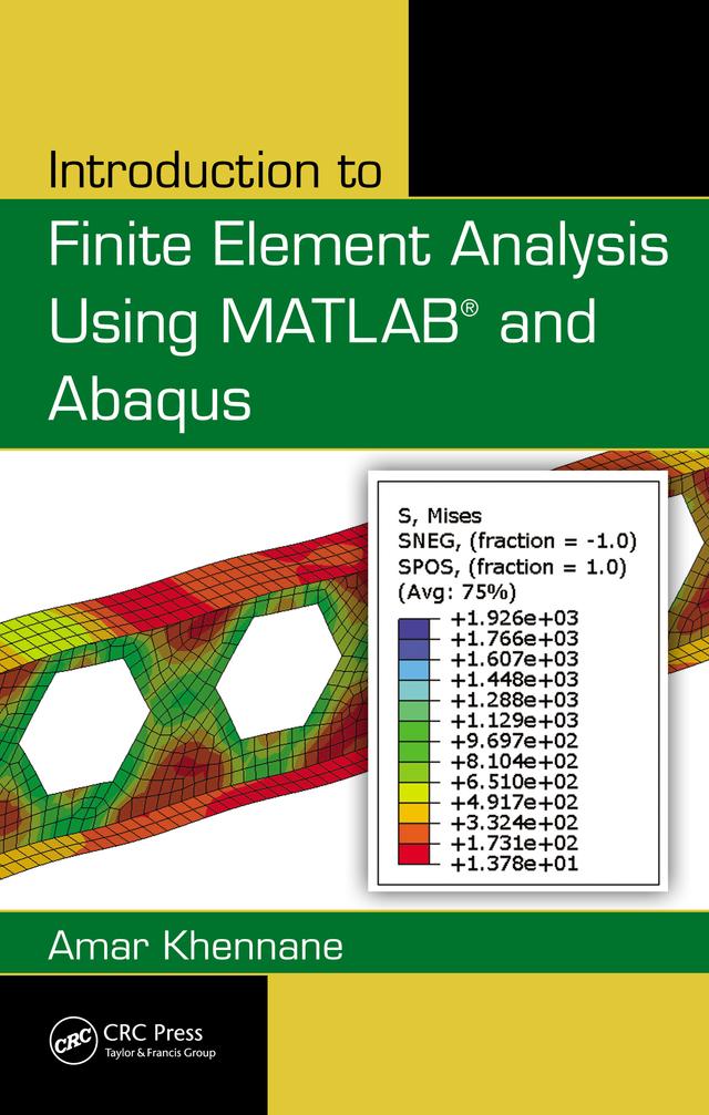 Introduction to Finite Element Analysis Using MATLAB® and Abaqus by Amar Khennane