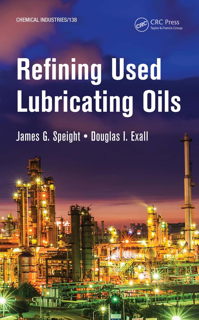 Refining Used Lubricating Oils by Douglas I. Exall, James Speight