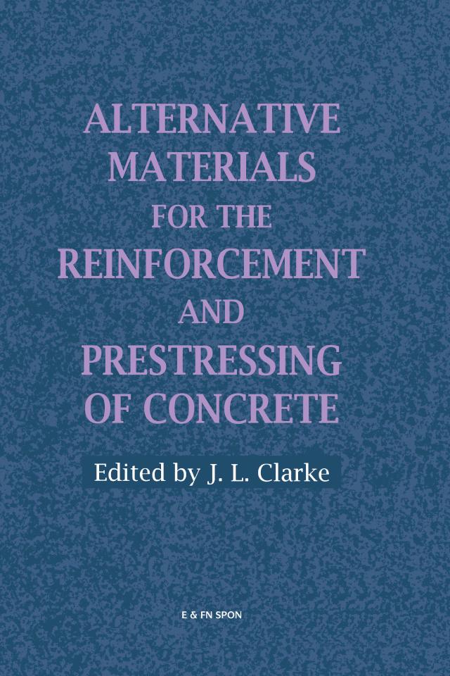 Alternative Materials for the Reinforcement and Prestressing of Concrete by J.L. Clarke