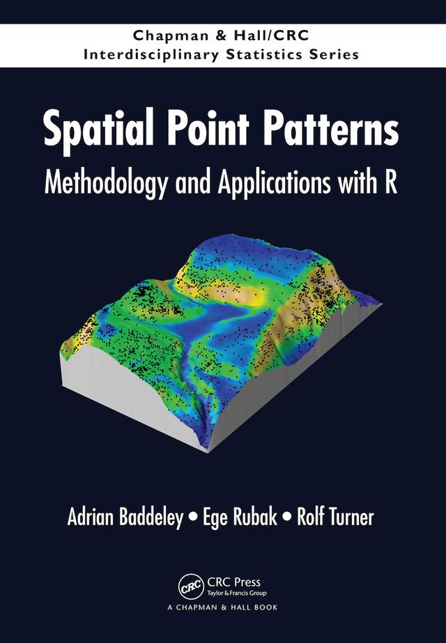 Spatial Point Patterns by Adrian Baddeley, Ege Rubak, Rolf Turner