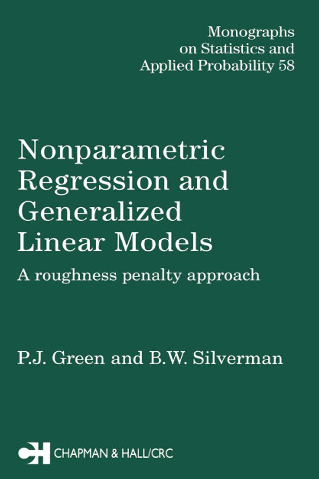 Nonparametric Regression and Generalized Linear Models by Bernard. W. Silverman, P.J. Green