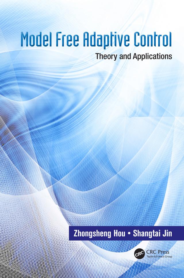 Model Free Adaptive Control by Shangtai Jin, Zhongsheng Hou