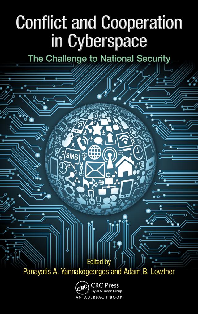 Conflict and Cooperation in Cyberspace by Adam B Lowther, Panayotis A Yannakogeorgos